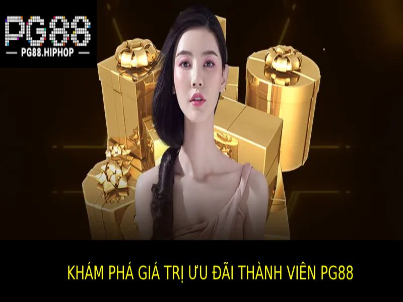 Ưu Đãi Thành Viên PG88 - Quà Tặng Hấp Dẫn, Thưởng Lớn Khám Phá Giá Trị Ưu Đãi Thành Viên Pg88