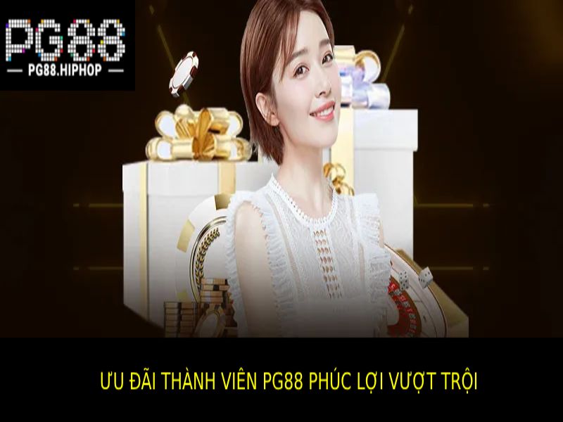 Ưu Đãi Thành Viên PG88 - Quà Tặng Hấp Dẫn, Thưởng Lớn Phúc Lợi Thành Viên Pg88 - Nơi Ưu Đãi Luôn Vượt Trội