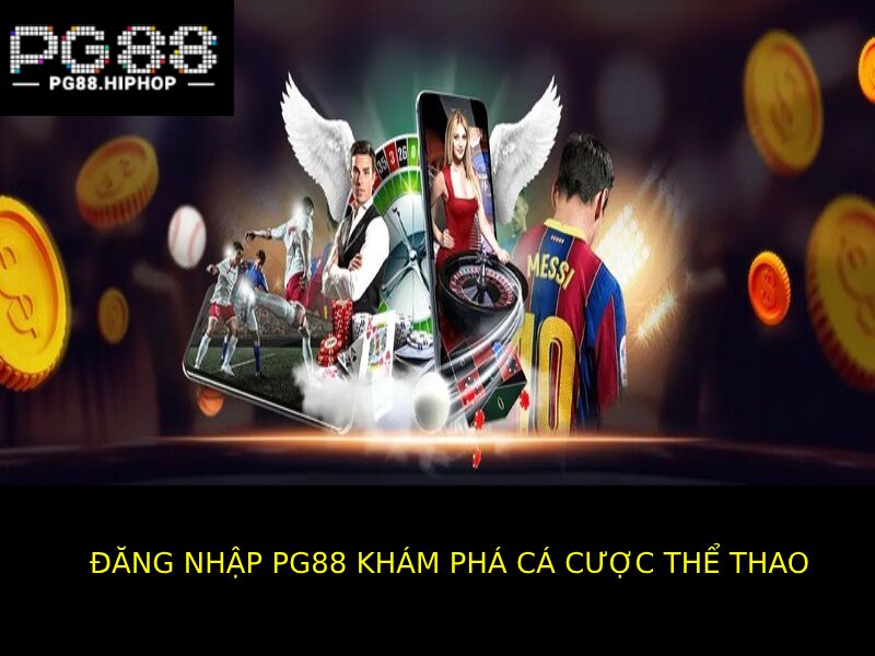 Đăng Nhập PG88 - Truy Cập Nhanh, Trải Nghiệm Đỉnh Cao Đăng Nhập Pg88 Khám Phá Cá Cược Thể Thao Pg88 Sống Động