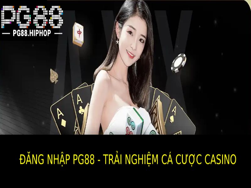 Đăng Nhập PG88 - Truy Cập Nhanh, Trải Nghiệm Đỉnh Cao Trải Nghiệm Cuộc Chơi Tại Casino Pg88 Trực Tuyến Đẳng Cấp