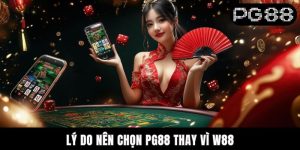Lý Do Nên Chọn PG88 Thay Vì W88 Là Gì? Giải Đáp Chi Tiết A-Z